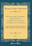 Dictionnaire Universel Historique Et Comparatif De Toutes Les Religions Du Monde Vol 4 Comprenant Le Judasme Le Christianisme Le Paganisme Le Le Chamanisme Lislamisme Le Fti