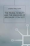 The Feudal Nobility and the Kingdom of Jerusalem, 1174-1277