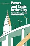 Power and Crisis in the City: Corporations, unions and urban policy (Sociology, Politics, and Cities)