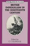 British Imperialism in the Nineteenth Century (Problems in Focus)