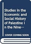 Studies in the Economic and Social History of Palestine in the Nineteenth and Twentieth Centuries