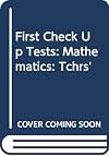 First Check Up Tests: Mathematics: Tchrs'