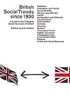 British Social Trends Since 1900: A Guide to the Changing Social Structure of Britain
