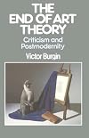 The End of Art Theory: Criticism and Postmodernity (Communications and Culture)