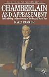 Chamberlain and Appeasement: British Policy and the Coming of the Second World War (The Making of the Twentieth Century)