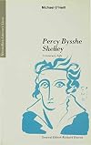 Percy Bysshe Shelley: A Literary Life