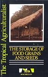 The Storage of Food Grains and Seeds (The tropical agriculturalist Macmillan/CTA)