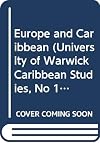 Europe and Caribbean (University of Warwick Caribbean Studies, No 11)
