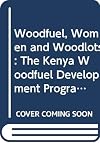 Woodfuel, Women and Woodlots: The Kenya Woodfuel Development Programme v. 2