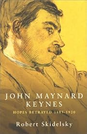 John Maynard Keynes: Hopes Betrayed,…