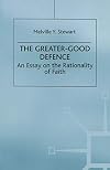 The Greater-Good Defense: An Essay on the Rationality of Faith