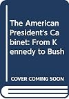 The American President's Cabinet: From Kennedy to Bush