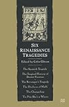 Six Renaissance Tragedies