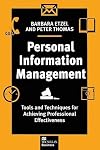 Personal Information Management: Tools and Techniques for Achieving Professional Effectiveness