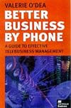 Better Business by Phone: A Guide to Effective Telebusiness Management (Macmillan Business)