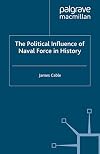 The Political Influence of Naval Force in History
