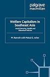 Welfare Capitalism in Southeast Asia: Social Security, Health and Education Policies (International Political Economy Series)