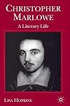 Christopher Marlowe: A Literary Life