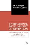 International Development Co-Operation: Selected Essays by H. W. Singer on Aid and the United Nations System
