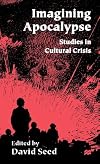 Imagining Apocalypse: Studies in Cultural Crisis