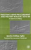 Pakistan's Arms Procurement and Military Buildup, 1979-99: In Search of a Policy
