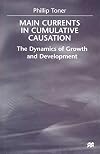 Main Currents in Cumulative Causation: The Dynamics of Growth and Development