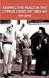 Keeping the Peace in the Cyprus Crisis of 1963-64
