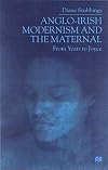 Anglo-Irish Modernism and the Maternal: From Yeats to Joyce