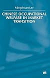 Chinese Occupational Welfare in Market Transition.