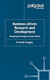 Business Driven Research and Development: Managing Knowledge to Create Wealth (Macmillan Business)