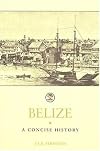 Belize: A Concise History
