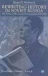 Rewriting History in Soviet Russia: The Politics of Revisionist Historiography, 1956-1974