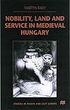 Nobility, Land and Service in Medieval Hungary (Studies in Russian and East European History)