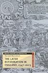 The Later Reformation in England, 1547-1603