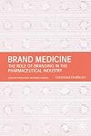 Brand Medicine: The Role of Branding in the Pharmaceutical Industry