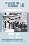 Philosophies Of Integration Second Edition Immigration And The Idea Of Citizenship In France And Britain