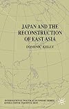 Japan and the Reconstruction of East Asia (International Political Economy)