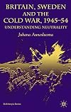 Britain, Sweden, and the cold war, 1945-54 : understanding neutrality