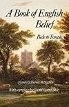 A Book of English belief : Bede to Temple