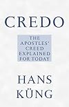 Credo: The Apostles' Creed Explained for Today