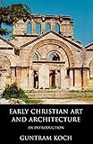 Early Christian Art and Architecture: An Introduction