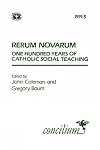 Rerum novarum : a hundred years of Catholic social teaching