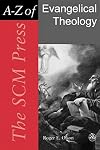 The SCM Press A-Z of Evangelical Theology (SCM Press A-Z)