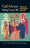God, Me and Being Very Old: Stories and Spirituality in Later Life