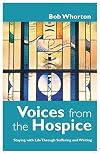 Voices from the Hospice: Staying with Life Through Suffering and Waiting