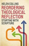 Reordering Theological Reflection: Starting with Scripture