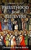 Priesthood for all Believers: Clericalism and How to Avoid It