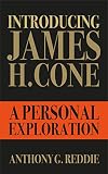 Introducing James H. Cone: A Personal Exploration