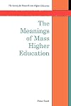 The Meanings of Mass Higher Education (Society for Research into Higher Education)