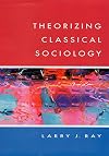 Theorizing classical sociology